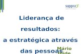 Liderança de resultados: a estratégica através das pessoas Mário Ibide.