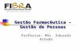 Gestão Farmacêutica – Gestão de Pessoas Professor: MSc. Eduardo Arruda.
