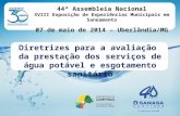 Diretrizes para a avaliação da prestação dos serviços de água potável e esgotamento sanitário 44ª Assembleia Nacional XVIII Exposição de Experiências Municipais.