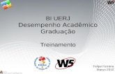 BI UERJ Desempenho Acadêmico Graduação Treinamento Felipe Ferreira Março-2010.