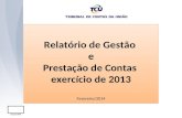 Relatório de Gestão e Prestação de Contas exercício de 2013 Fevereiro/2014 Relatório de Gestão e Prestação de Contas exercício de 2013 Fevereiro/2014 Secex/AM.