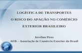 LOGÍSTICA DE TRANSPORTES O RISCO DO APAGÃO NO COMÉRCIO EXTERIOR BRASILEIRO Jovelino Pires AEB – Associação de Comércio Exterior do Brasil.