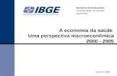 Data 01/10/08 Diretoria de Pesquisas Coordenação de Contas Nacionais A economia da saúde Uma perspectiva macroeconômica 2000 - 2005.