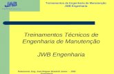 Palestrante: Eng. José Wagner Braidotti Junior - JWB Engenharia Treinamentos de Engenharia de Manutenção JWB Engenharia Treinamentos Técnicos de Engenharia.