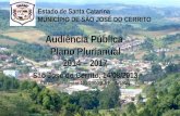 Estado de Santa Catarina MUNICÍPIO DE SÃO JOSÉ DO CERRITO Audiência Pública Plano Plurianual 2014 – 2017 São José do Cerrito, 14/08/2013 Lei complementar.