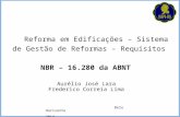 Belo Horizonte 2014 Reforma em Edificações – Sistema de Gestão de Reformas – Requisitos NBR – 16.280 da ABNT Aurélio José Lara Frederico Correia Lima.