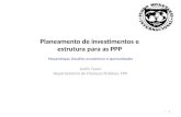 Planeamento de investimentos e estrutura para as PPP Moçambique: Desafios económicos e oportunidades Justin Tyson Departamento de Finanças Públicas, FMI.