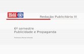 Redação Publicitária III 6º semestre Publicidade e Propaganda Professora Marisa Almeida.