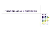 Pandemias e Epidemias. Endemia Doença regional em níveis previsíveis. Exemplo: sarampo no inverno, resfriados em São Paulo, etc.