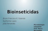 Bioinseticidas Bruno Francisco R. Fazenda Guilherme Lopes Julia Fernandes Microbiologia Industrial Prof. Maria Bernadete 2014.