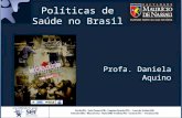 Políticas de Saúde no Brasil Profa. Daniela Aquino.