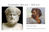 Aristóteles 384 a.C – 322 a.C Natural de Estagira Mudou-se ainda jovem para Atenas.