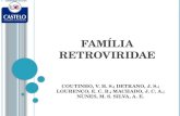 FAMÍLIA RETROVIRIDAE COUTINHO, V. H. S.; DETRANO, J. S.; LOURENÇO, E. C. B.; MACHADO, J. C. A.; NUNES, M. S. SILVA, A. E.