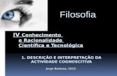 IV Conhecimento e Racionalidade Científica e Tecnológica Jorge Barbosa, 2010 Filosofia.