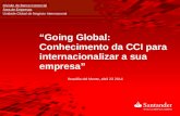 Boadilla del Monte, abril 23 2014 Divisão da Banca Comercial Área de Empresas Unidade Global de Negócio Internacional “Going Global: Conhecimento da CCI.