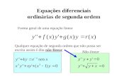 Equações diferenciais ordinárias de segunda ordem Forma geral de uma equação linear Qualquer equação de segunda ordem que não possa ser escrita assim é.