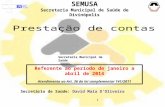 1 Secretário de Saúde: David Maia D’Oliveira Referente ao período de janeiro a abril de 2014 Atendimento ao Art. 36 da lei complementar 141/2011 SEMUSA.