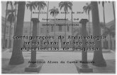 Configurações da Arquivologia brasileira: relato das experiências de pesquisa Angelica Alves da Cunha Marques Brasília, 26 de março de 2014 Arquivo Central.