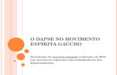 O DAPSE NO MOVIMENTO ESPÍRITA GAÚCHO Resultados da terceira enquete realizada em 2010 nos encontros regionais com trabalhadores dos departamentos.