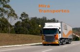 Mira Transportes. Apresentação O Mira Transportes é um operador logístico que atua em rede nacional e internacional, realizando transporte de produtos.