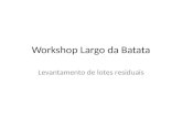 Workshop Largo da Batata Levantamento de lotes residuais.