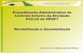 Procedimento Administrativo de Controle Externo da Atividade Policial do MPDFT Normatização e documentação Promotor de Justiça Marcelo da Silva Oliveira.