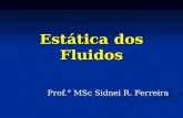 Estática dos Fluidos Prof.° MSc Sidnei R. Ferreira.