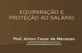EQUIPARAÇÃO E PROTEÇÃO AO SALÁRIO Prof. Airton Cezar de Menezes @menezesadvocacia.adv.br.