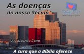 As doenças do nosso Século Pr. Ricardo Sena Pr. Ricardo Sena A cura que a Bíblia oferece.