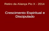 Retiro da Aliança Pio X - 2014 Crescimento Espiritual e Discipulado.