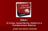 AULA I O Curso, Importância, Histórico e Fundamentos Básicos JOSÉ RICARDO RIGONI.