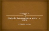Distinção dos conceitos de ética e moral Prof. Edélcio Américo.