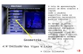 © Célio Silvestre Geometria 4.4 Inclusão das Vigas e Lajes A tela de apresentação possui um menu simples e rápido onde o usuário especifica todos os parâmetros.