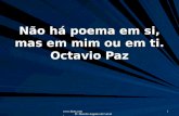 Www.4tons.com Pr. Marcelo Augusto de Carvalho 1 Não há poema em si, mas em mim ou em ti. Octavio Paz.