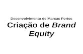 Desenvolvimento de Marcas Fortes Criação de Brand Equity.