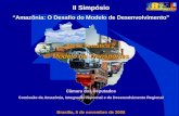 II Simpósio “Amazônia: O Desafio do Modelo de Desenvolvimento” Mesa Temática 2 Modelo de Transportes Câmara dos Deputados Comissão da Amazônia, Integração.