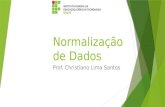 Normalização de Dados Prof. Christiano Lima Santos.