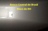 Banco Central do Brasil Risco de RH. Efetivo de Servidores BC.