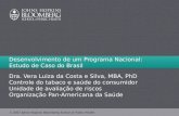 2007 Johns Hopkins Bloomberg School of Public Health Desenvolvimento de um Programa Nacional: Estudo de Caso do Brasil Dra. Vera Luiza da Costa e Silva,