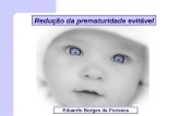Redução da prematuridade evitável Eduardo Borges da Fonseca Seminário Integrado dos Comitês de Prevenção da Mortalidade Materna e Infantil do PR.