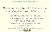 MINISTÉRIO DO PLANEJAMENTO Modernização do Estado e dos Controles Públicos Desatravancando o Brasil II Congresso Brasileiro de Controle Público Salvador.