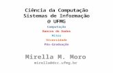 Ciência da Computação Sistemas de Informação @ UFMG Ciência da Computação Sistemas de Informação @ UFMG Computação Bancos de Dados Mitos Diversidade Pós-Graduação.