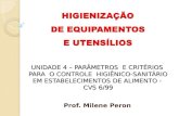UNIDADE 4 – PARÂMETROS E CRITÉRIOS PARA O CONTROLE HIGIÊNICO-SANITÁRIO EM ESTABELECIMENTOS DE ALIMENTO - CVS 6/99 Prof. Milene Peron.