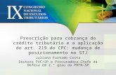 Prescrição para cobrança do crédito tributário e a aplicação do art. 219 do CPC: mudança de posicionamento no STJ Juliana Furtado Costa Doutora PUC/SP.