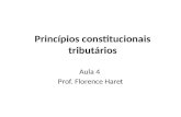 Princípios constitucionais tributários Aula 4 Prof. Florence Haret.