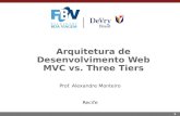 1 Arquitetura de Desenvolvimento Web MVC vs. Three Tiers Prof. Alexandre Monteiro Recife.