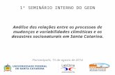 Análise das relações entre os processos de mudanças e variabilidades climáticas e os desastres socionaturais em Santa Catarina. Florianópolis, 15 de agosto.