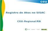Registro de Atos no SISAC CGU–Regional/RN. a n Qual a situação atual de registros dos atos de admissão e concessões de aposentadoria e pensão no SISAC.