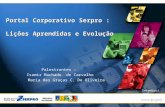 Portal Corporativo Serpro : Lições Aprendidas e Evolução Palestrantes : Isamir Machado de Carvalho Maria das Graças C. De Oliveira Setembro/2005.