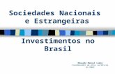 Sociedades Nacionais e Estrangeiras Investimentos no Brasil Eduardo Manoel Lemos Coordenador de Atos Jurídicos do DNRC.